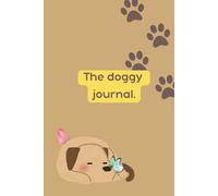 The Doggy Journal.: Where Pet Memories Live Forever. 6 x 9 in. 120 page. Perfect Gift for Family and Friends.