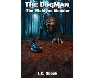 The DogMan: The Michigan Monster