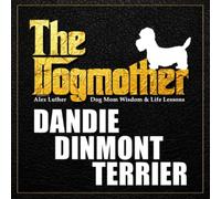 The Dogmother: Dandie Dinmont Terrier: (Dog Mom Wisdom & Life Lessons)