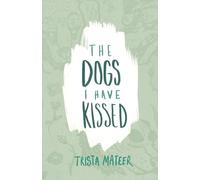 The Dogs I Have Kissed
