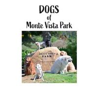 THE DOGS OF MONTE VISTA PARK