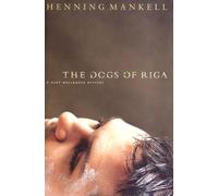 The Dogs of Riga: A Kurt Wallendar Mystery: 02 (Kurt Wallander Mysteries (Hardcover))