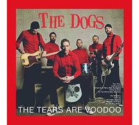 The Dogs - The Tears Are Voodoo [VINYL]