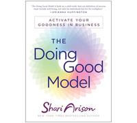 The Doing Good Model: Activate Your Goodness in Business