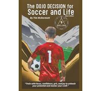 The Dojo Decision for Soccer and Life - Men's Edition: Riveting Dreams Publishing