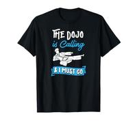 The Dojo is Calling and I Must Go Karate Joke T-Shirt