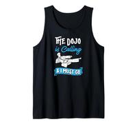 The Dojo is Calling and I Must Go Karate Joke Tank Top