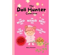 The Doll Hunter Collection: The Medusa Doll, The Mermaid Doll, The Midas Doll, The Fairy Doll, The Leviathan Doll