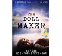 The Doll Maker: A Detective Sophie Whitton Story: A DI Sophie Whitton Story: 1
