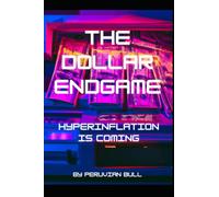 The Dollar Endgame: Hyperinflation Is Coming