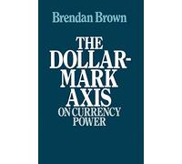 The Dollar-Mark Axis: On Currency Power