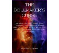 THE DOLLMAKER'S CURSE: A Labubu Second Chance Mate: The protagonist’s lost love, Thorne Ashcroft, returns but is now part of a cursed collection of dolls, bound by dark forces.