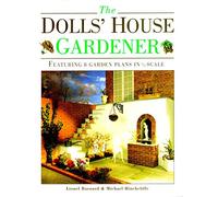 The Dolls' House Gardener: Featuring 8 GardenPlans in 1/12 Scale