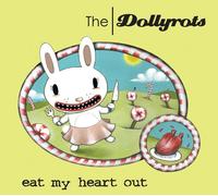 THE DOLLYROTS - EAT MY HEART OUT CD NEW
