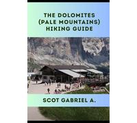 THE DOLOMITES (PALE MOUNTAINS) HIKING GUIDE (The Explorer’s Hiking Collection)