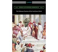 The Dolorous Passion of Our Lord Jesus Christ