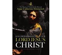 The Dolorous Passion of Our Lord Jesus Christ