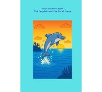 The Dolphin and the Coral Maze (Chapter Books - Animal Adventures Collection)