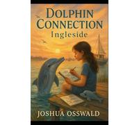 THE DOLPHIN CONNECTION AT INGLESIDE THE NOVEL