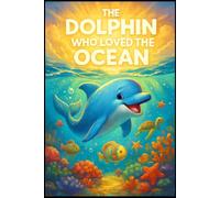 The Dolphin Who Loved the Ocean