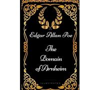 The Domain of Arnheim: By Edgar Allan Poe - Illustrated