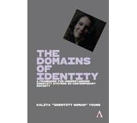 The Domains of Identity: A Framework for Understanding Identity Systems in Contemporary Society (Anthem Ethics of Personal Data Collection, 1)