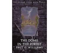 The Dome in the Forest: The Pelbar Cycle, Book Three: 03 (Beyond Armageddon)