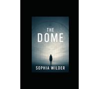 The Dome: “They built it to protect humanity. But who will protect them from what’s inside?” (The Unseen Realms Series)