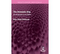 The Domestic Dog: An Introduction to its History (Routledge Revivals)