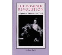 The Domestic Revolution : Enlightenment Feminisms and the Novel