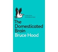The Domesticated Brain: A Pelican Introduction (Pelican Books)