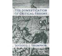 The Domestication of Critical Theory
