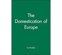 The Domestication of Europe (Social Archaeology)