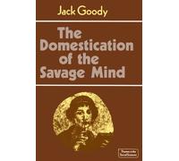 The Domestication of the Savage Mind (Themes in the Social Sciences)