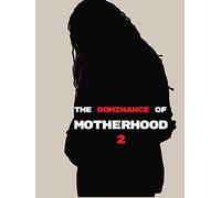 The Dominance of Motherhood 2
