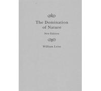 The Domination of Nature: New Edition (McGill-Queen's Studies in the History of Ideas, 89)