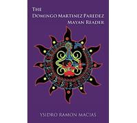 The Domingo Martinez Paredez Mayan Reader