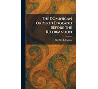 The Dominican Order in England Before the Reformation