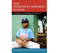 The Dominican Republic Reader: History, Culture, Politics (The Latin America Readers)