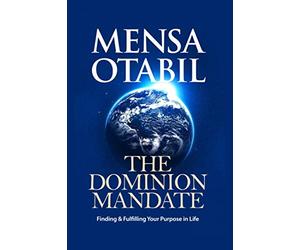 The Dominion Mandate: Finding & Fulfilling Your Purpose In Life