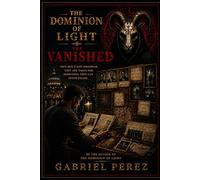 THE DOMINION OF LIGHT: THE VANISHED: THEY DON'T JUST DISAPPEAR. THE ARE TAKEN FOR SOMETHING THEY CAN NEVER ESCAPE.