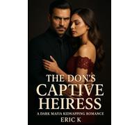 The Don’s Captive Heiress: A Dark Mafia Kidnapping Romance