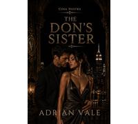 The Don’s Sister: A Forbidden FBI Agent and Mafia Princess Romance with Dangerous Secrets (Cosa Nostra)