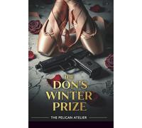 The Don’s Winter Prize: A Forbidden Dark Mafia Romance (The Inferno Collection)