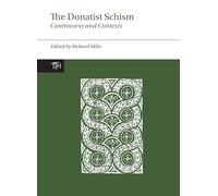 The Donatist Schism: Controversy and Contexts (Translated Texts for Historians, Contexts): 2