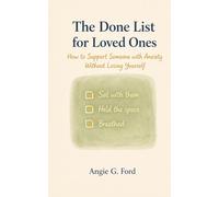 The Done List for Loved Ones: How to Support Someone with Anxiety Without Losing Yourself: 2 (The Done List Series)