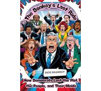 The Donkey’s Last Ride: How Democrats Fumbled Their Way to Irrelevance
