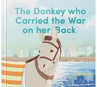 The Donkey who Carried the War on her Back