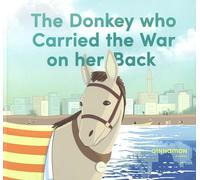 The Donkey who Carried the War on her Back