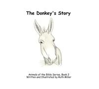 The Donkey's Story: 2 (The Animals of the Bible)